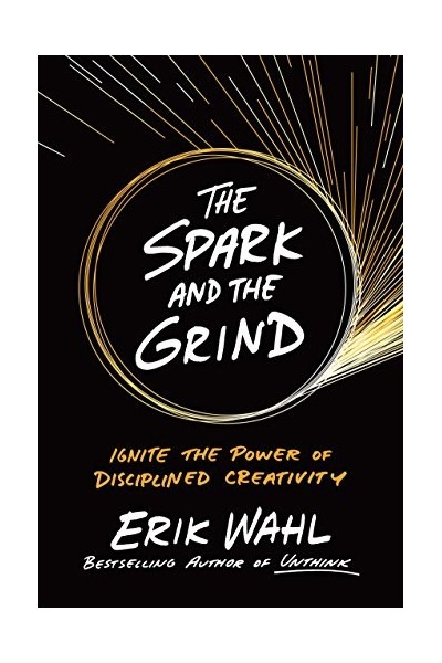 The Spark and the Grind: Ignite the Power of Disciplined Creativity